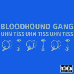 Bloodhound Gang : Uhn Tiss Uhn Tiss Uhn Tiss